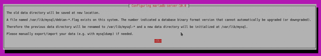 The old data directory will be saved at new location. │ │ A file named /var/lib/mysql/debian-*.flag exists on this system. The number indicated │ │ Therefore the previous data directory will be renamed to /var/lib/mysql-* and a new d │ │ Please manually export/import your data (e.g. with mysqldump) if needed.